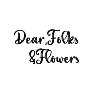 Dear Folks & Flowers